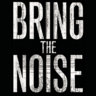 BringTheNoise