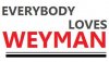EVERYBODY LOVES WEYMAN.jpg
